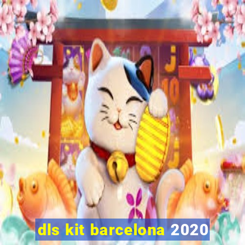 dls kit barcelona 2020